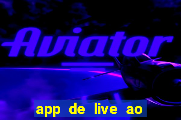 app de live ao vivo 18